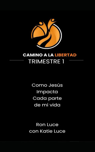 Libro Camino A La Libertad Trimestre 1 Cómo Jesús Impacta