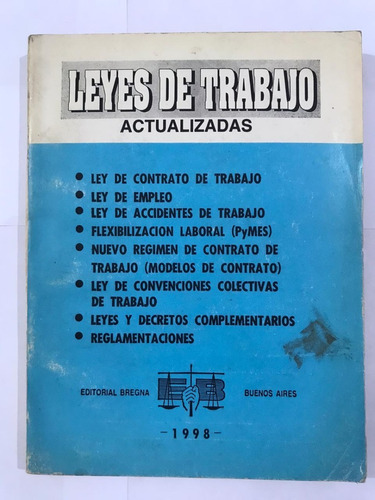 Leyes De Trabajo Actualizadas. 1998 Editorial Bregna. Buenos