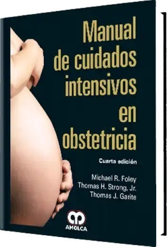 Manual De Cuidados Intensivos En Obstetricia 4ta Ed.