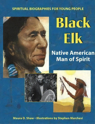 Black Elk : Native American Man Of Spirit, De Maura D. Shaw. Editorial Jewish Lights Publishing, Tapa Dura En Inglés