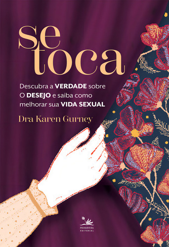 Se Toca: Descubra A Verdade Sobre O Desejo E Saiba Como Melh, De Karen Gurney. Editora Primavera Editorial, Capa Mole Em Português