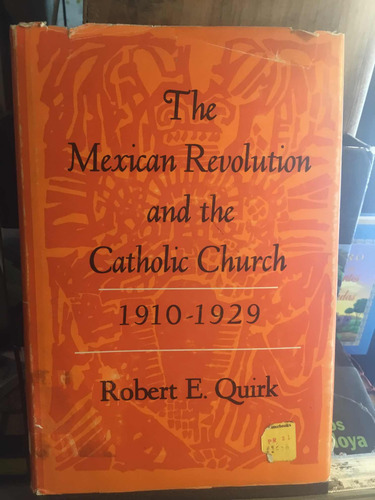 The Mexican Revolution And The Catholic Church Robert Quirk