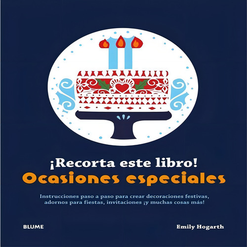 Recorta Este Libro! Ocasiones Especiales - Hogarth,, De Hogarth, Emily. Editorial Blume En Español