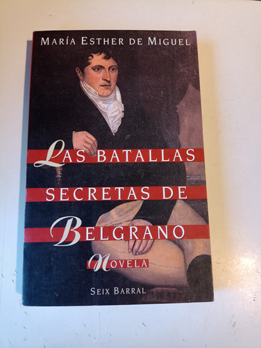Las Batallas Secretas De Belgrano María De Miguel 