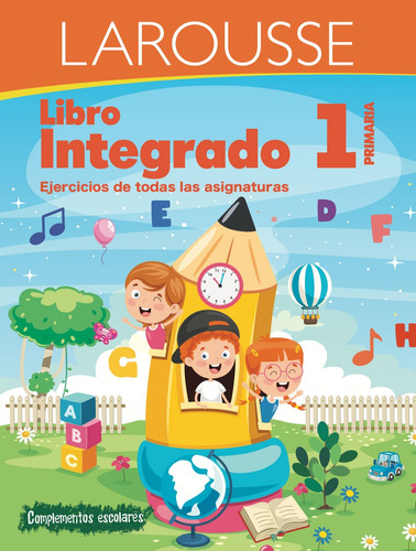 Colección integrados: Libro integrado 1° primaria, de Esquivel Santos, Ana Luisa. Editorial Larousse, tapa blanda en español, 2020