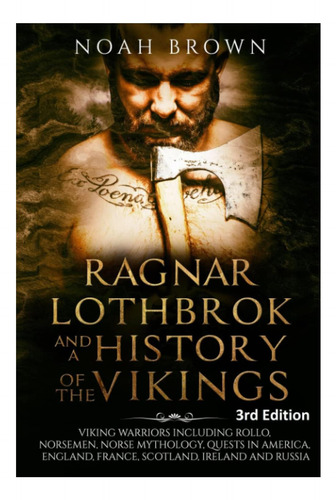 Libro: Ragnar Lothbrok Y Una Historia De Los Vikingos: Que A