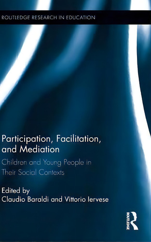Participation, Facilitation, And Mediation, De Claudio Baraldi. Editorial Taylor Francis Ltd, Tapa Dura En Inglés