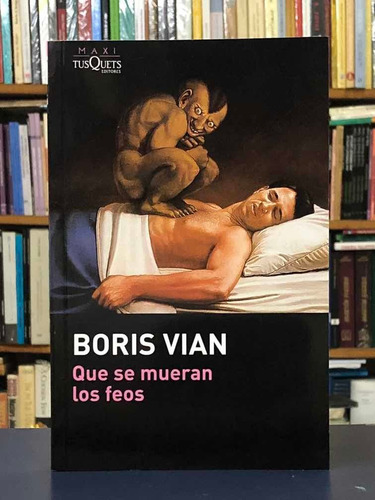 Que Se Mueran Los Feos - Boris Vian - Tusquets