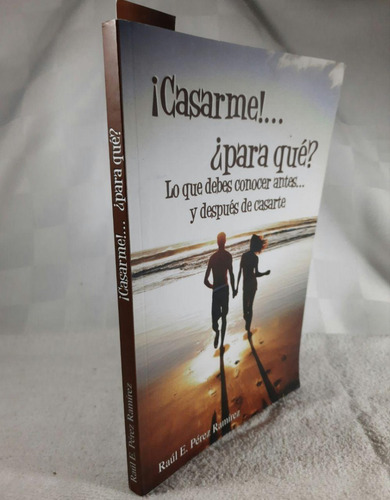 ¡casarme!...¿para Qué? - Raúl E. Pérez Ramírez, Alom (Usado)