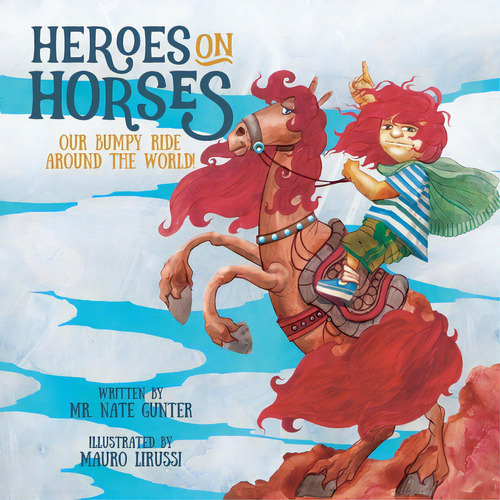 Heroes On Horses Children's Book: Our Bumpy Ride Around The World!, De Gunter, Nate. Editorial Lightning Source Inc, Tapa Blanda En Inglés