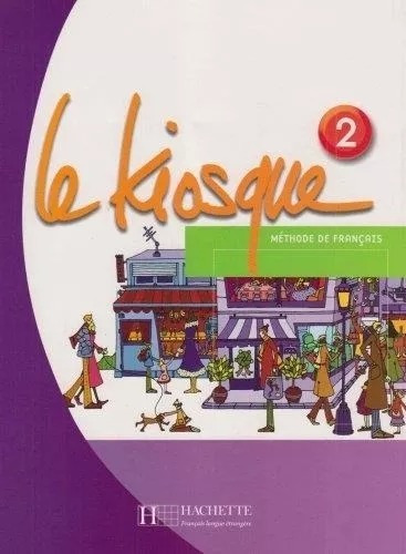 Le Kiosque  Méthode De Français 2 - Hachette