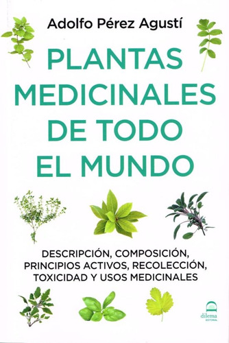Plantas Medicinales De Todo El Mundo  - Adolfo Perez Agusti
