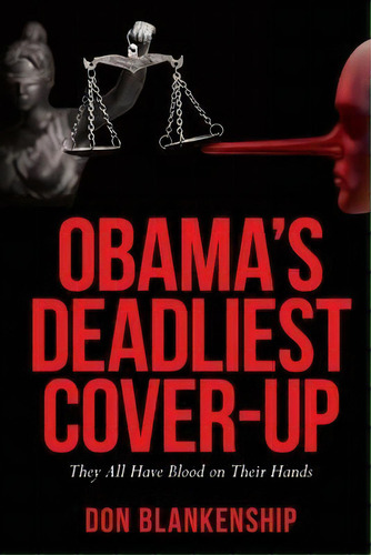 Obama's Deadliest Cover-up : They All Have Blood On Their Hands, De Don Blankenship. Editorial Donald L Blankenship, Tapa Blanda En Inglés