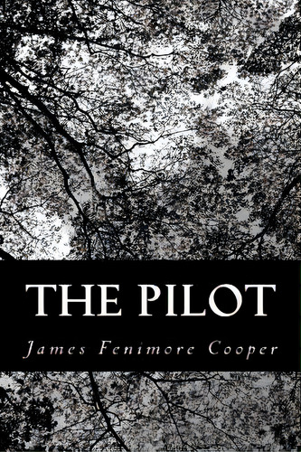 The Pilot, De Cooper, James Fenimore. Editorial Createspace, Tapa Blanda En Inglés