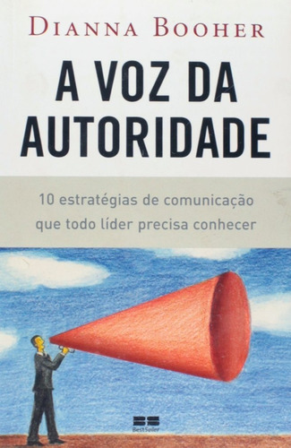 A voz da autoridade, de Dianna Booher. Editora BestSeller, capa mole em português