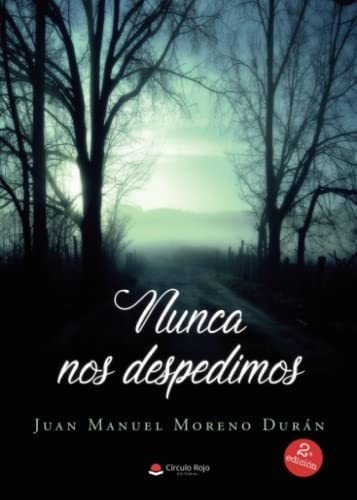 Libro Nunca Nos Despedimos De Juan Manuel Moreno Durán