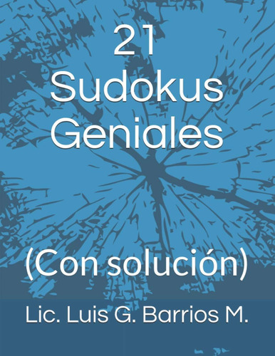 21 Sudokus Geniales: (con Solución) (spanish Edition), De Barrios M, Lcdo Luis G. Editorial Oem, Tapa Dura En Español