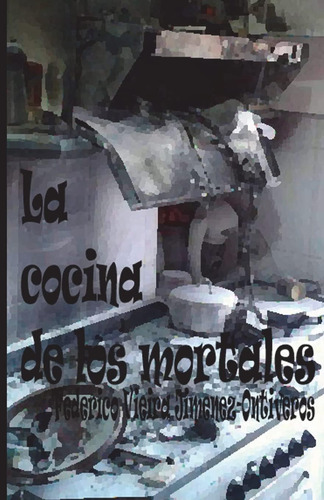 Libro: La Cocina De Los Mortales (spanish Edition)