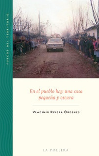 En El Pueblo Hay Una Casa Pequeña Y Oscura - Vladimir Rivera