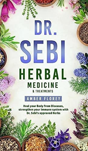 Dr. Sebi Medicinal Herbs And Treatments Heal Your Bo