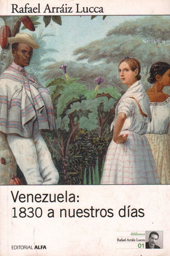 Venezuela 1830 Hasta Nuestros Dias Rafael Arraiz Lucca (Usado)
