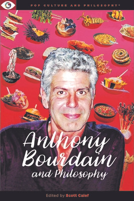 Libro Anthony Bourdain And Philosophy - Calef, Scott