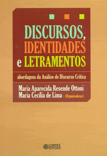 Discursos, identidades e letramentos: abordagens de análise de discurso crítica, de Ottoni, Maria Aparecida Resende. Cortez Editora e Livraria LTDA, capa mole em português, 2014