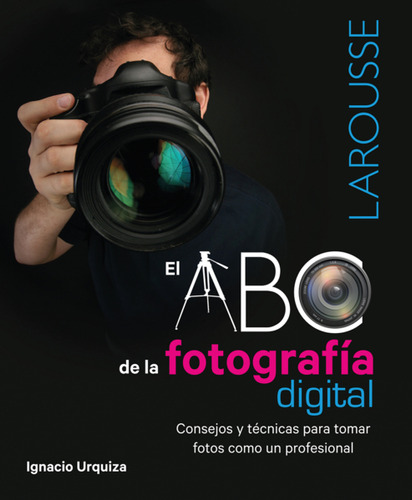 Libro: Larousse El Abc De La Fotografia Digital