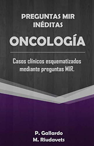 Preguntas Mir Ineditas: Oncologia : Casos Clinicos Esquemati