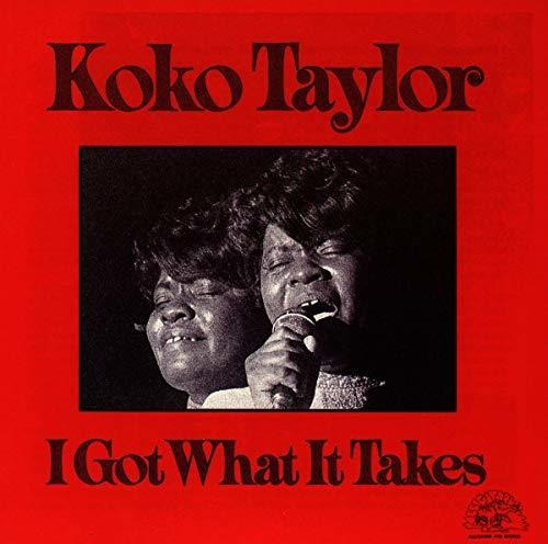 Cd I Got What It Takes - Koko Taylor