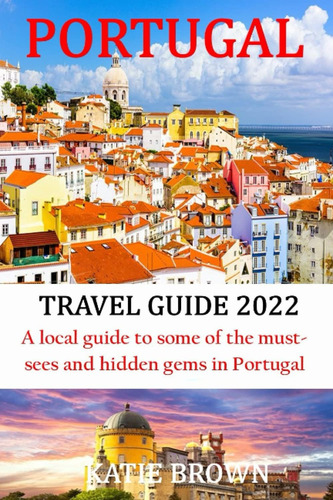 Libro: Portugal Travel Guide 2022: A Local Guide To Some Of