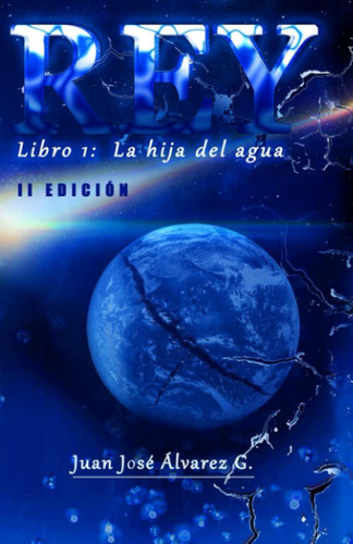 Libro: Rey, Libro 1 : La Hija Del Agua. (spanish Edition)