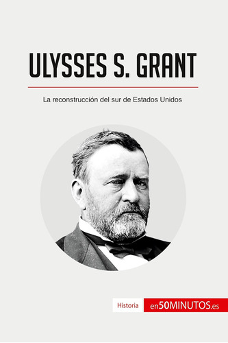 Libro: Ulysses S. Grant: La Reconstrucción Del Sur De Estado