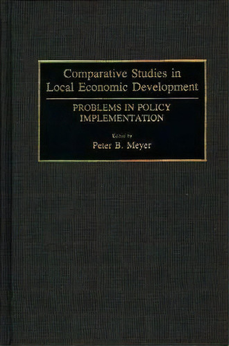 Comparative Studies In Local Economic Development, De Peter B. Meyer. Editorial Abc Clio, Tapa Dura En Inglés