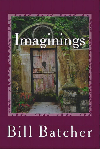 Imaginings, De Batcher Edd, Bill. Editorial Createspace, Tapa Blanda En Inglés