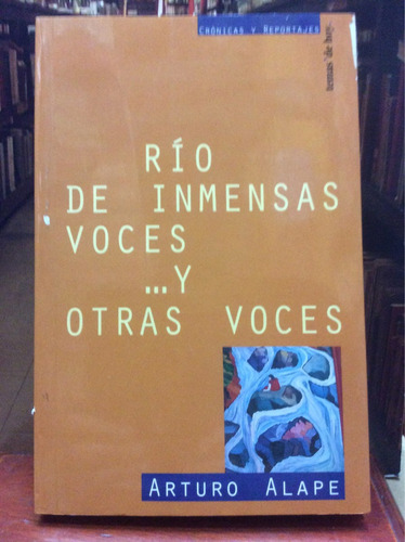 Río De Inmensas Voces Y Otras Voces - Arturo Alape - Crónica