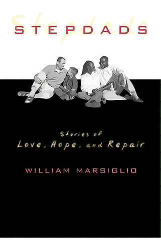 Stepdads: Stories Of Love, Hope, And Repair, De Marsiglio, William. Editorial Rowman & Littlefield, Tapa Dura En Inglés