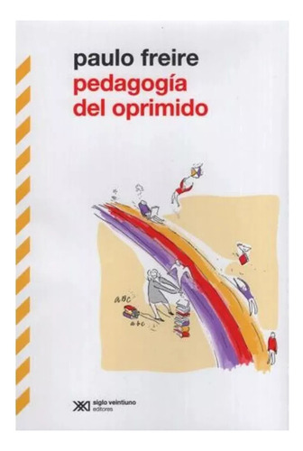 Pedagogia Del Oprimido N/e - Freire Paulo - Siglo Xxi - #l