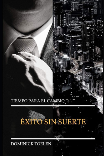 Libro: Éxito Sin Suerte: Tiempo Para El Cambio (spanish Edit