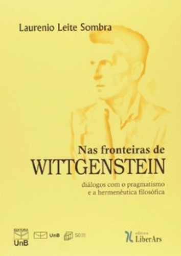 Nas Fronteiras De Wittgenstein: Diálogos Com O Pragmatismo 