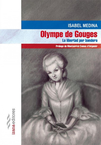 Libro: Olympe De Gouges. La Libertad Por Bandera. Medina, Is