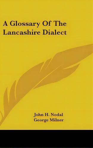 A Glossary Of The Lancashire Dialect, De Nodal, John H.. Editorial Kessinger Pub Llc, Tapa Dura En Inglés