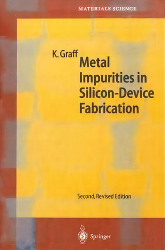 Metal Impurities In Silicon-device Fabrication, De Klaus Graff. Editorial Springer Verlag Berlin Heidelberg Gmbh Co Kg, Tapa Dura En Inglés