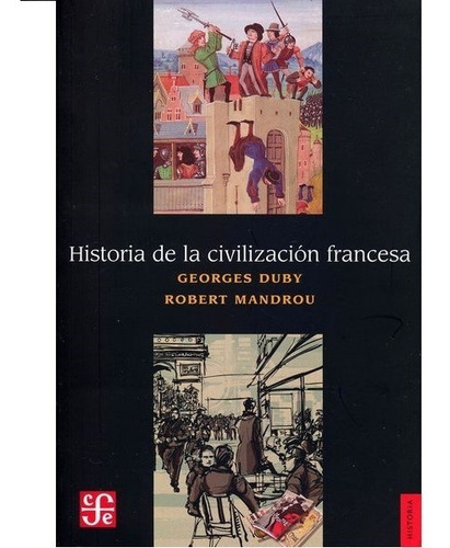 Historia De La Civilizacion Francesa. Georges Duby. Fondo De