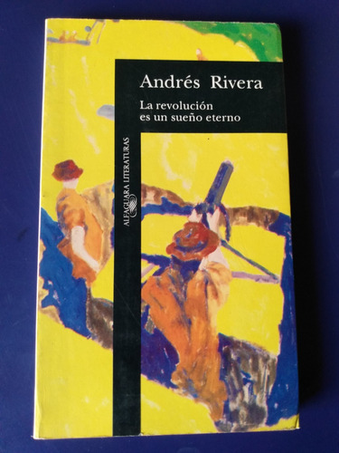 La Revolución Es Un Sueño Eterno - Andrés Rivera