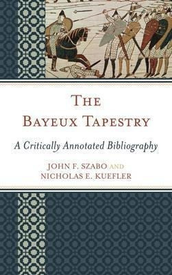 The Bayeux Tapestry - John F. Szabo