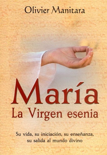 María. La Virgen Esenia. Su Vida, Su Iniciación, Su Enseñanz