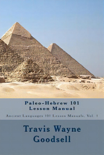 Paleo-hebrew 101 Lesson Manual, De Goodsell, Travis Wayne. Editorial Createspace, Tapa Blanda En Inglés
