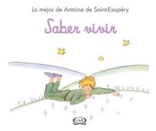 Saber Vivir - Antoine De Saint-exupery