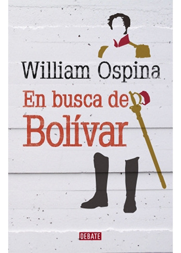 En Busca De Bolivar, De Ospina, William. Editorial Debate, Tapa Blanda, Edición 2014 En Español